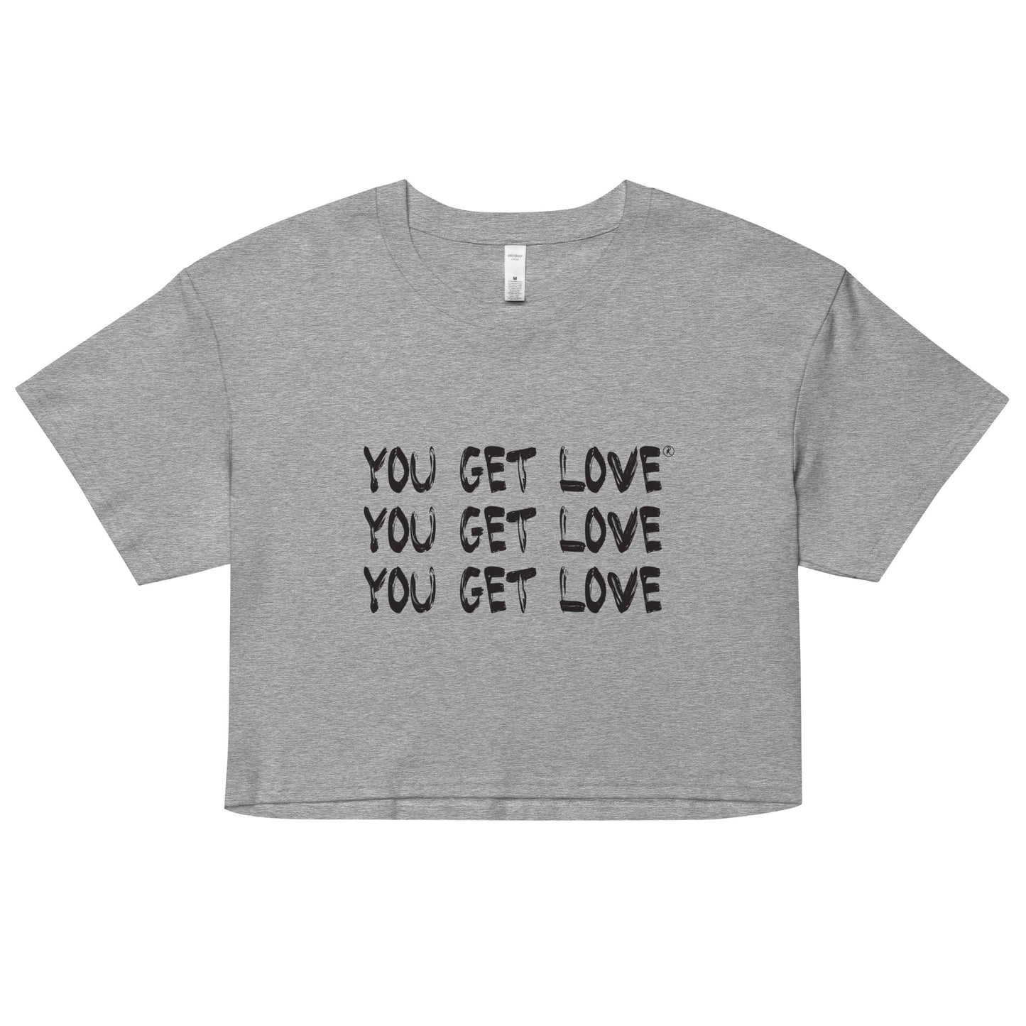 You Get Love Unsex crop top